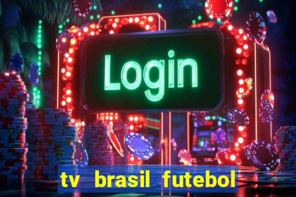 tv brasil futebol da hora