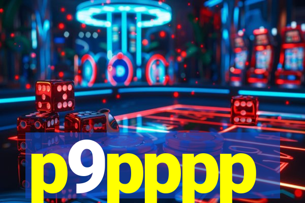 p9pppp