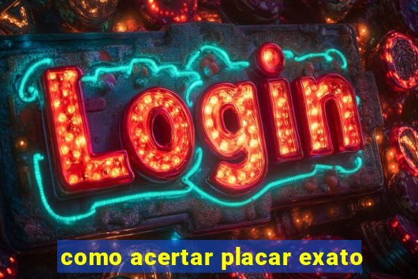 como acertar placar exato