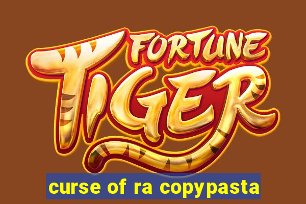 curse of ra copypasta