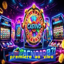 premiere ao vivo em hd