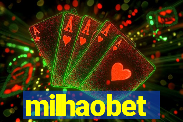 milhaobet