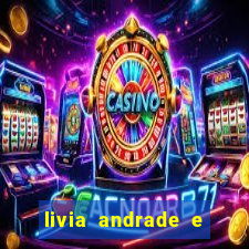 livia andrade e helen ganzarolli na bahia