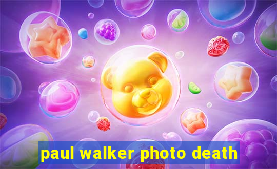 paul walker photo death