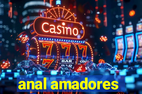 anal amadores
