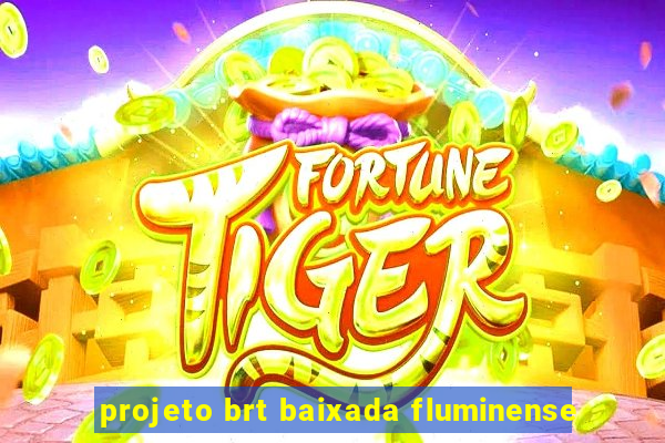 projeto brt baixada fluminense
