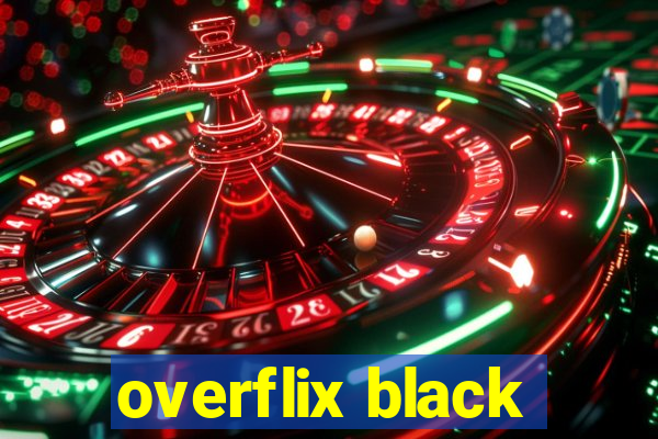 overflix black