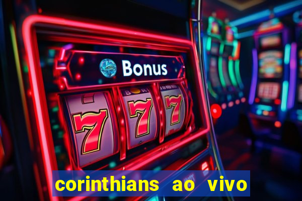 corinthians ao vivo futebol play