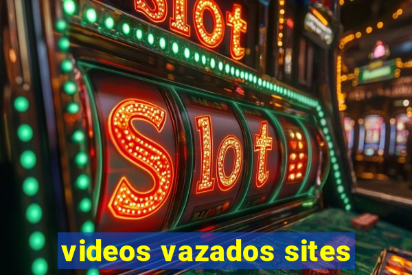 videos vazados sites