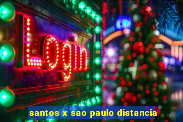 santos x sao paulo distancia