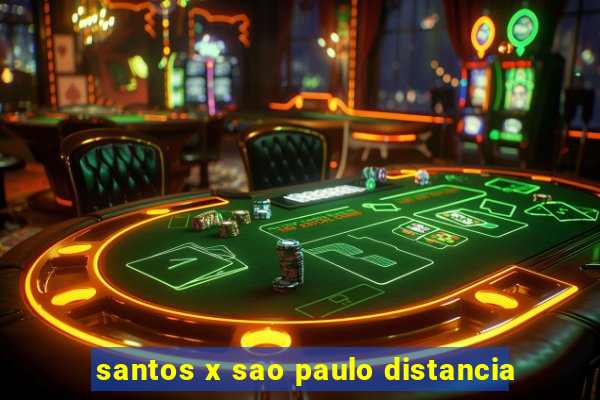 santos x sao paulo distancia
