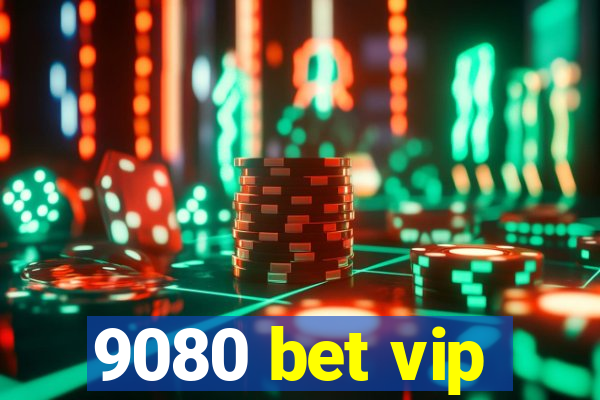 9080 bet vip