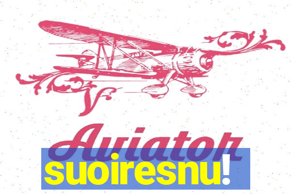 suoiresnu!