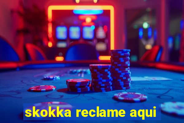 skokka reclame aqui