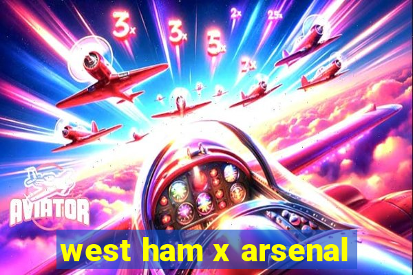 west ham x arsenal