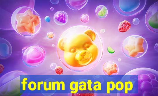 forum gata pop