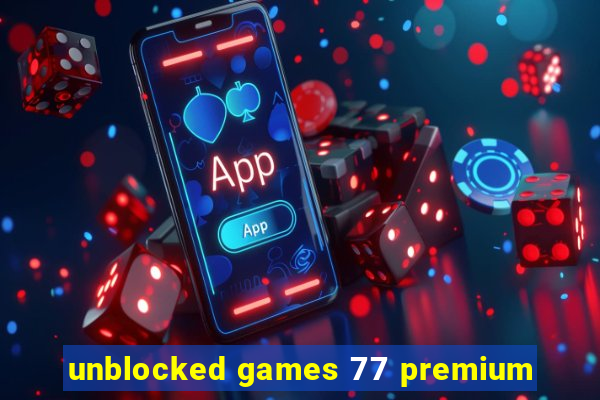 unblocked games 77 premium