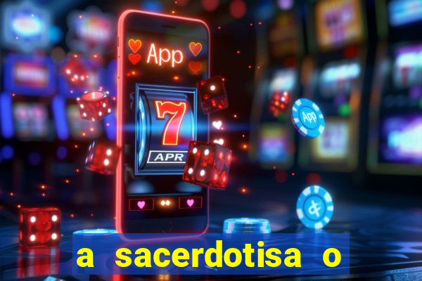a sacerdotisa o que ele sente por mim