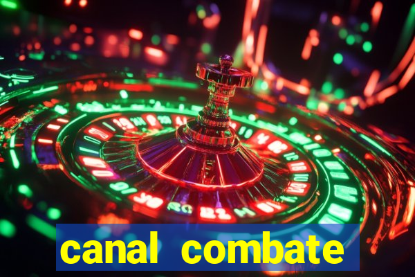 canal combate multicanais ao vivo