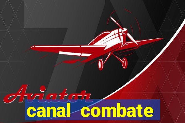 canal combate multicanais ao vivo