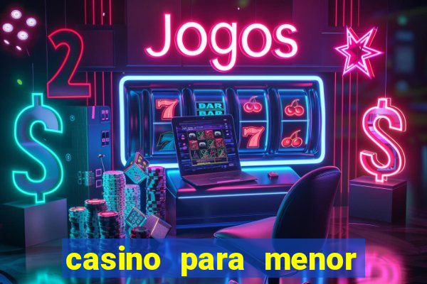 casino para menor de 18