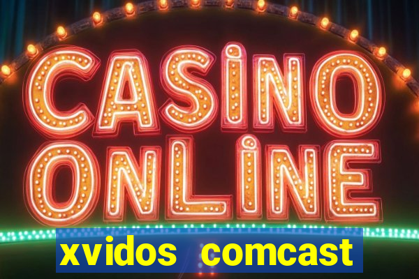 xvidos comcast xfinity customer service