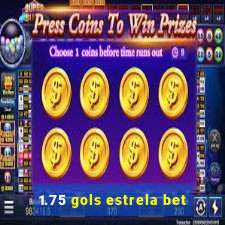 1.75 gols estrela bet