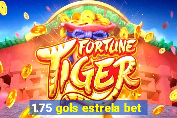 1.75 gols estrela bet