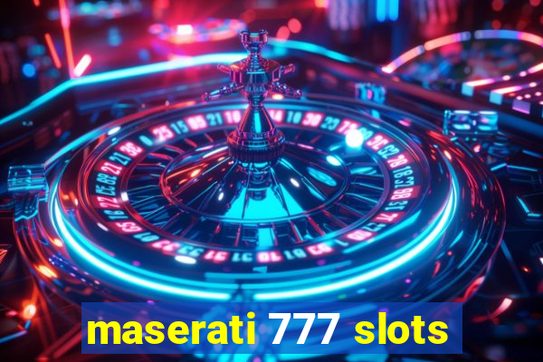 maserati 777 slots