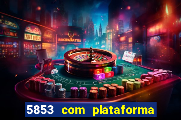 5853 com plataforma de jogos