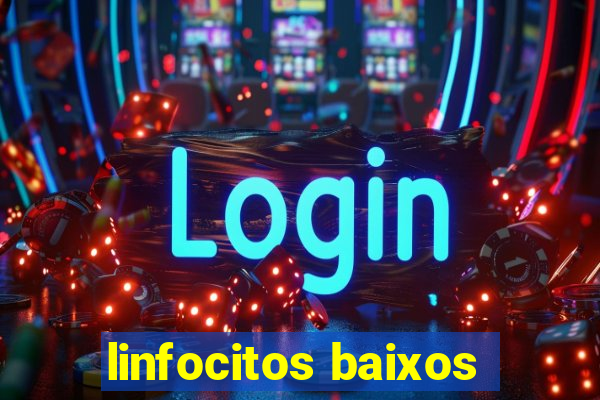 linfocitos baixos