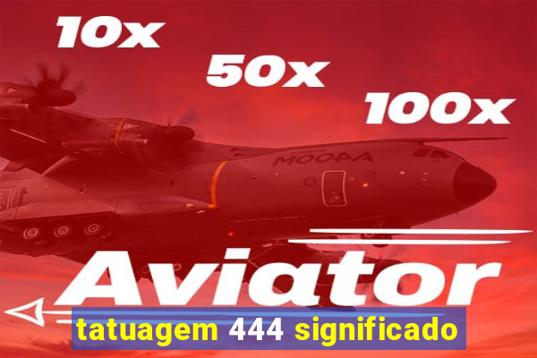 tatuagem 444 significado