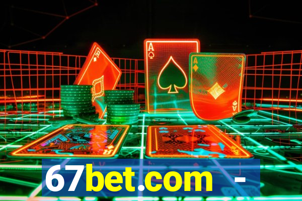 67bet.com - caça-níqueis online cassino https //67bet.com