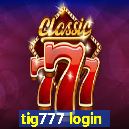 tig777 login