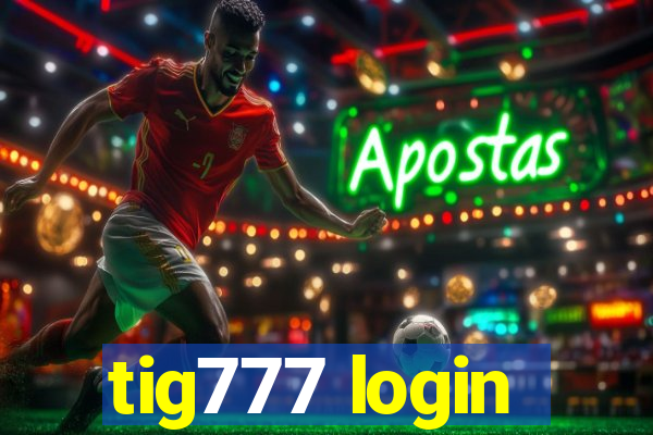 tig777 login