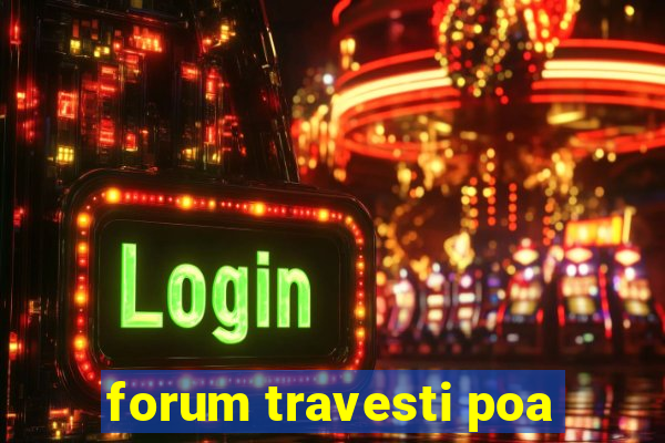 forum travesti poa
