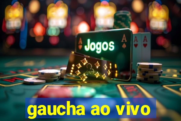 gaucha ao vivo
