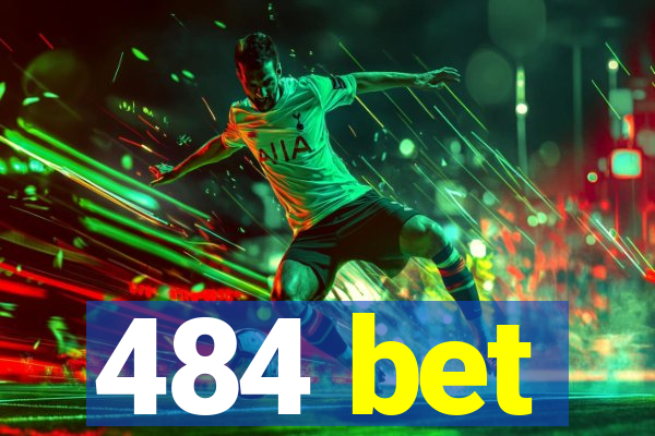 484 bet