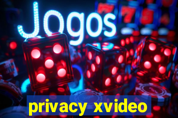 privacy xvideo