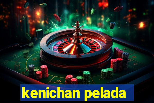 kenichan pelada