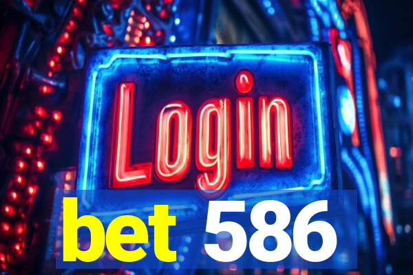 bet 586