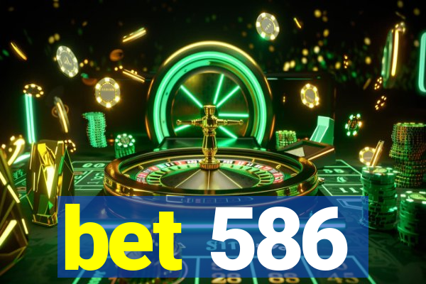 bet 586