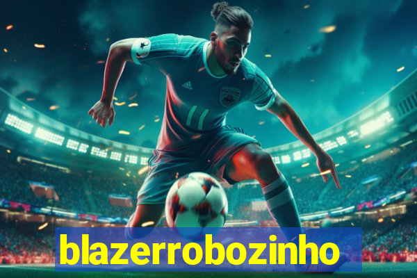 blazerrobozinho