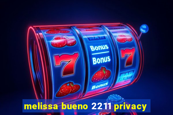 melissa bueno 2211 privacy