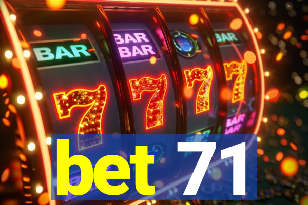bet 71