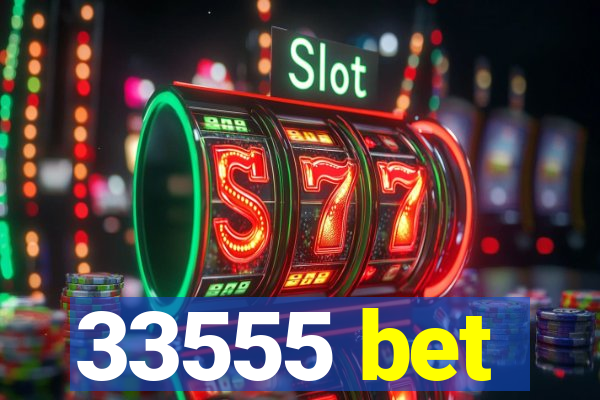 33555 bet