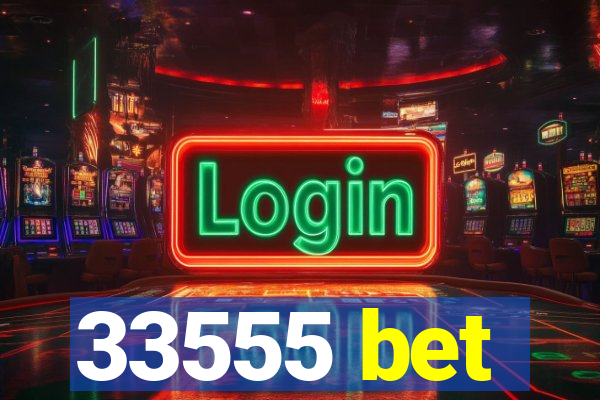 33555 bet