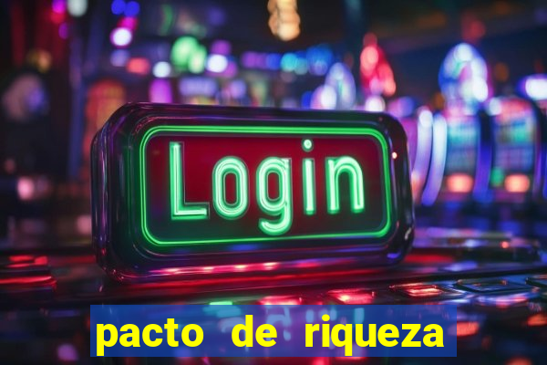 pacto de riqueza como fazer