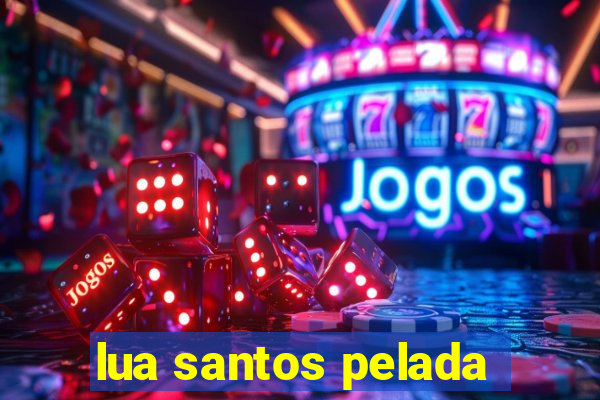 lua santos pelada