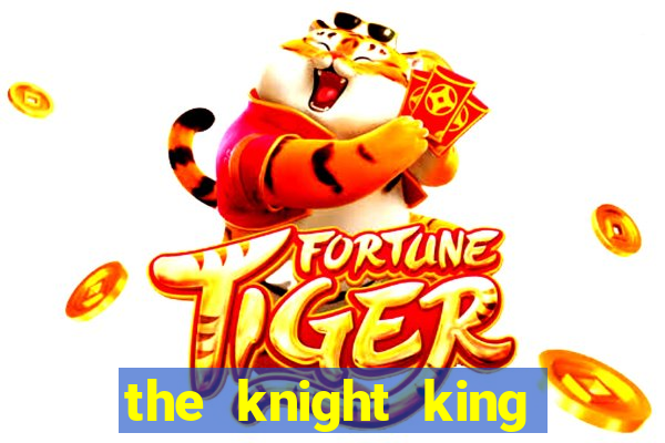 the knight king who returned with a god manga dex